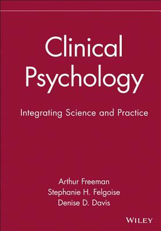 Clinical Psychology: Integrating Science and Practice by Arthur Freeman