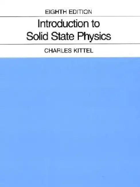 Introduction to Solid State Physics by Charles Kittel