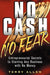 No Cash, No Fear: Entrepreneurial Secrets to Starting Any Business with No Money by Terry Allen