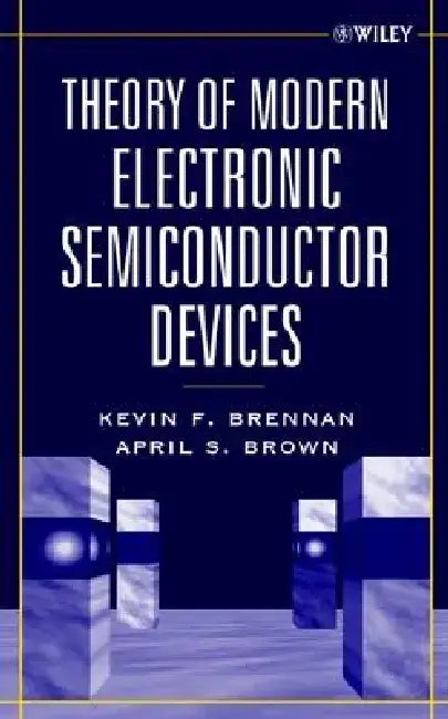 Theory of Modern Electronic Semiconductor Devices by Kevin F. Brennan