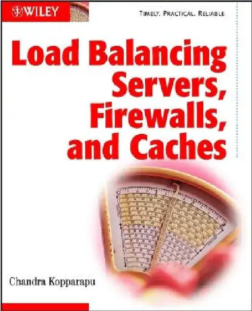 Load Balancing Servers, Firewalls, and Caches by Chandra Kopparapu