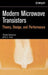 Modern Microwave Transistors: Theory, Design, and Performance by Frank Schwierz