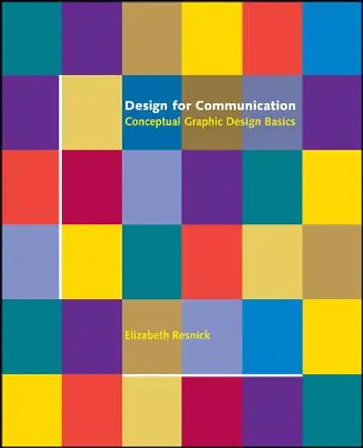 Design for Communication: Conceptual Graphic Design Basics by Elizabeth Resnick
