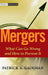 Mergers: What Can Go Wrong and How to Prevent It by Patrick A. Gaughan