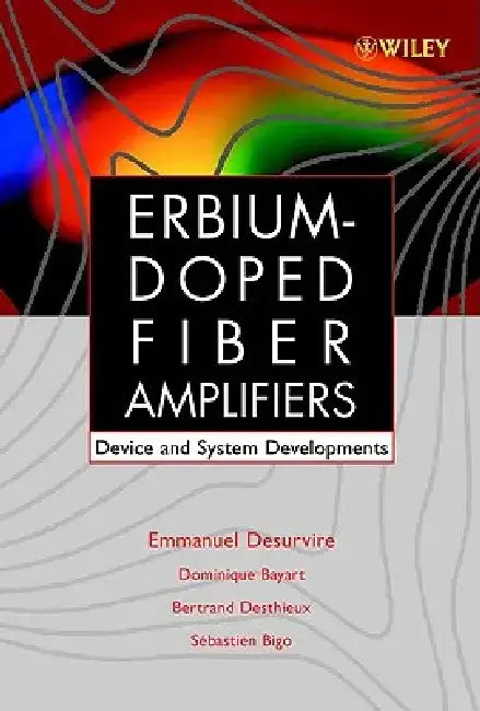 Erbium-Doped Fiber Amplifiers: Device and System Developments by Emmanuel Desurvire