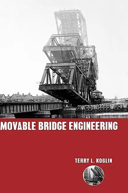 Movable Bridge Engineering by Terry L. Koglin