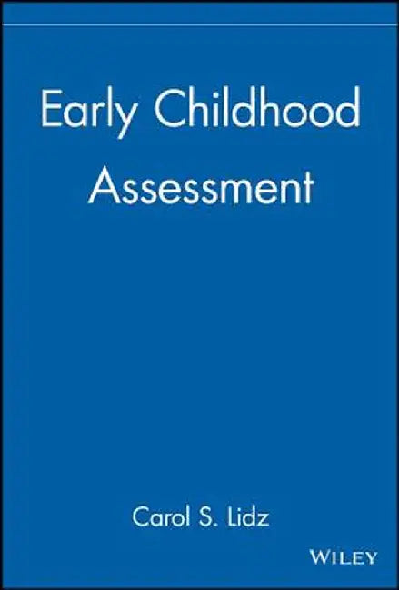 Early Childhood Assessment by Carol S. Lidz