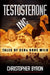 Testosterone Inc: Tales of CEOs Gone Wild by Christopher M. Byron