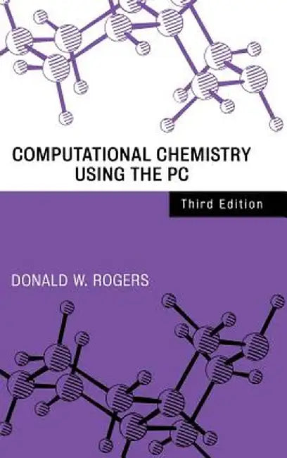 Computational Chemistry Using the PC by Donald W. Rogers