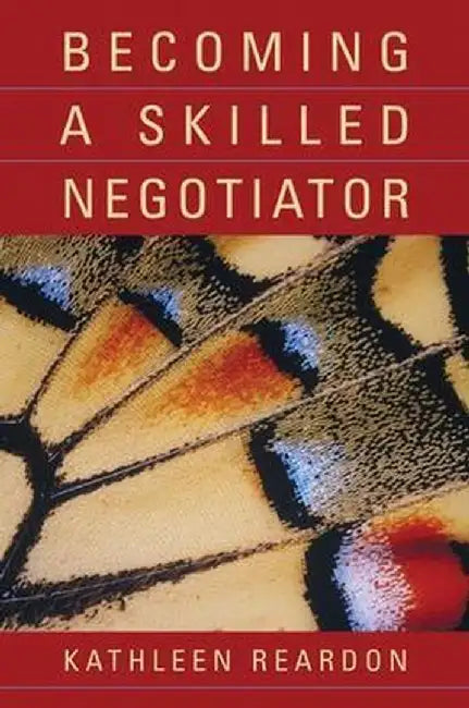 Becoming a Skilled Negotiator by Kathleen Reardon