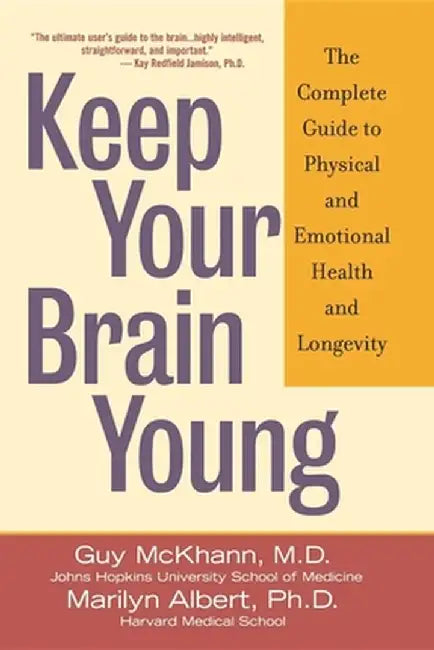 Keep Your Brain Young: The Complete Guide to Physical and Emotional Health and Longevity by Guy McKhann