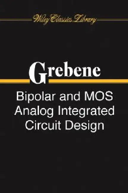 Bipolar and Mos Analog Integrated Circuit Design by Alan B. Grebene