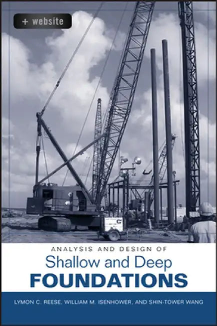 Analysis and Design of Shallow and Deep Foundations [With CDROM] by Lymon C. Reese