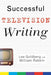 Successful Television Writing by Lee Goldberg