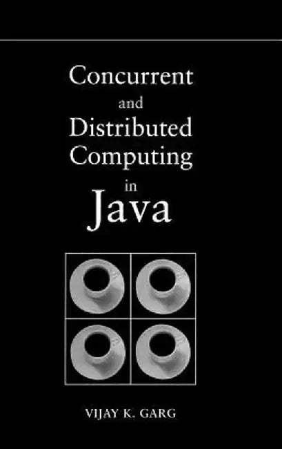 Concurrent and Distributed Computing in Java by Vijay K. Garg