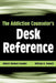 The Addiction Counselor's Desk Reference by Robert Holman Coombs