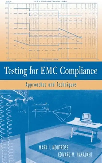 Testing for EMC Compliance: Approaches and Techniques by Mark I. Montrose