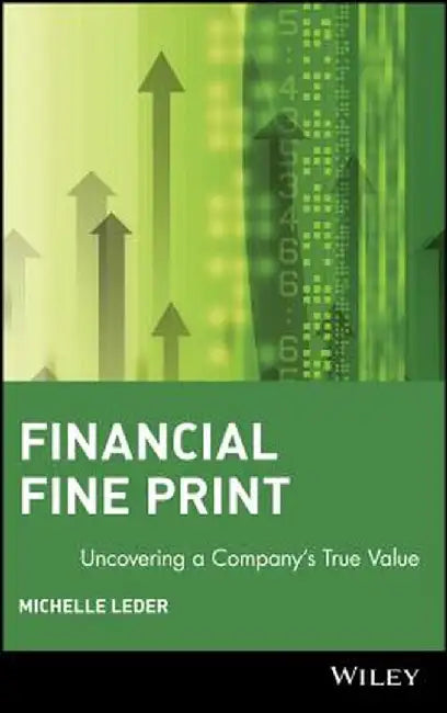 Financial Fine Print: Uncovering a Company's True Value by Michelle Leder