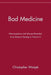 Bad Medicine: Misconceptions and Misuses Revealed, from Distance Healing to Vitamin O by Christopher Wanjek