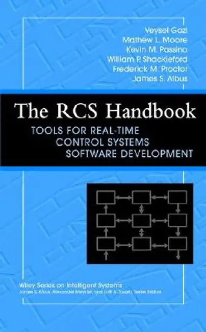 The RCS Handbook: Tools for Real-Time Control Systems Software Development by Veysel Gazi