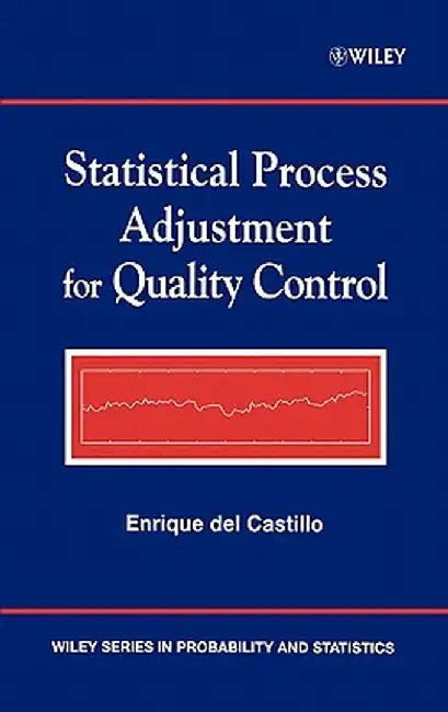Statistical Process Adjustment for Quality Control by Enrique Del Castillo