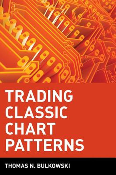 Trading Classic Chart Patterns by Thomas N. Bulkowski