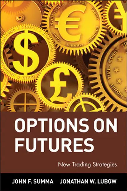 Options on Futures: New Trading Strategies by John F. Summa