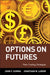 Options on Futures: New Trading Strategies by John F. Summa