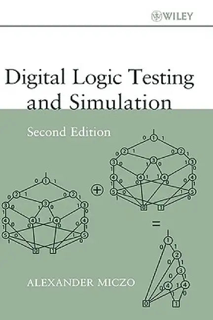 Digital Logic Testing and Simulation by Alexander Miczo