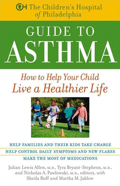 The Children's Hospital of Philadelphia Guide to Asthma: How to Help Your Child Live a Healthier Life by Julian Lewis Allen