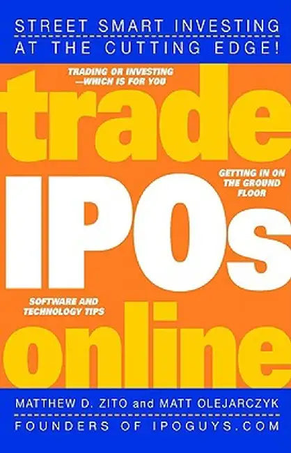 Trade IPOs Online by Matthew D. Zito