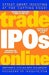 Trade IPOs Online by Matthew D. Zito