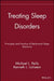 Treating Sleep Disorders: Principles and Practice of Behavioral Sleep Medicine by Michael L. Perlis