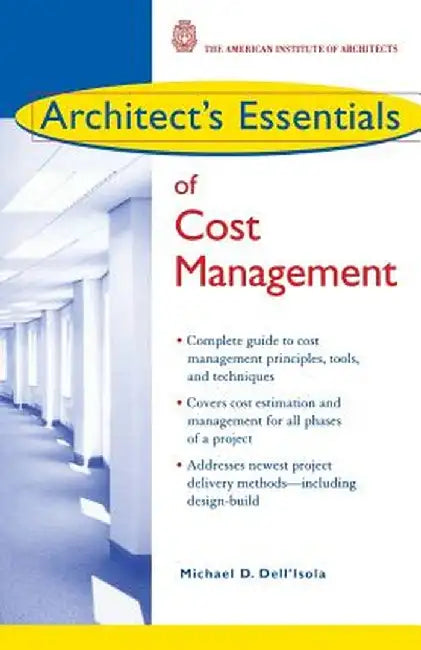 Architect's Essentials of Cost Management by Michael D. Dell'isola