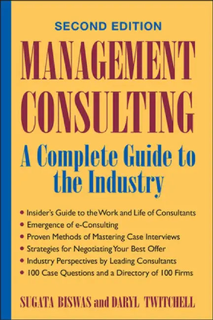 Management Consulting: A Complete Guide to the Industry by Sugata Biswas