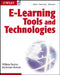 E-learning Tools And Technologies: A Consumer's Guide For Trainers Teachers Educators And Instructional Designers