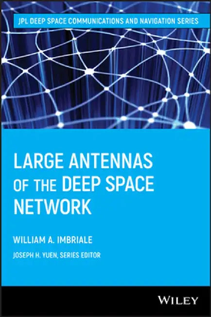 Large Antennas of the Deep Space Network by William A. Imbriale