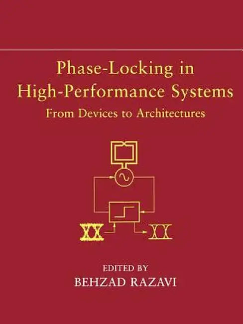 Phase-Locking in High-Performance Systems: From Devices to Architectures by Behzad Razavi