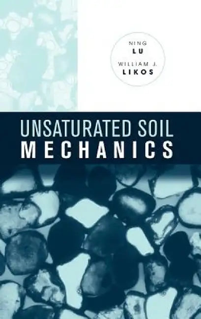 Unsaturated Soil Mechanics by Ning Lu