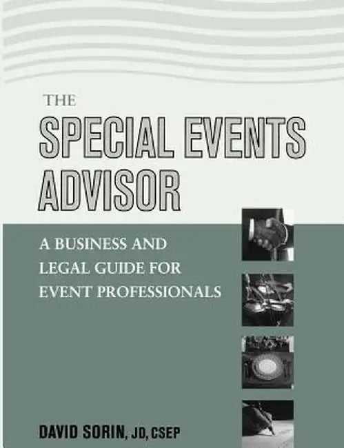 The Special Events Advisor: A Business and Legal Guide for Event Professionals by David Sorin