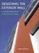 Designing the Exterior Wall: An Architectural Guide to the Vertical Envelope by Linda Brock