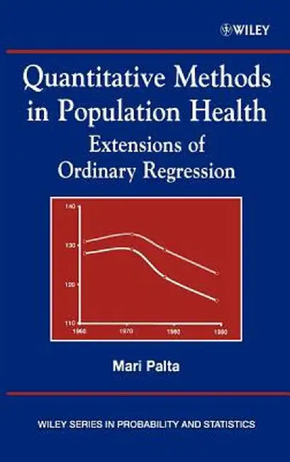 Quantitative Methods in Population Health: Extensions of Ordinary Regression by Mari Palta