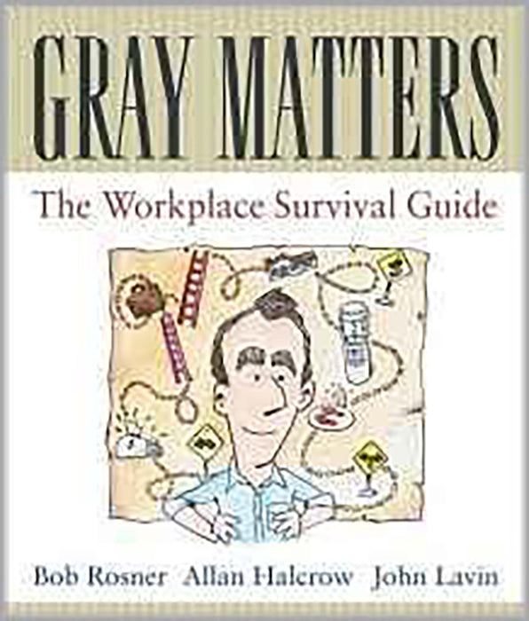 Gray Matters: The Workplace Survival Guide