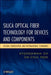 Silica Optical Fiber Technology for Devices and Components: Design, Fabrication, and International Standards by Kyunghwan Oh