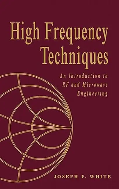 High Frequency Techniques: An Introduction to RF and Microwave Design and Computer Simulation by Joseph F. White