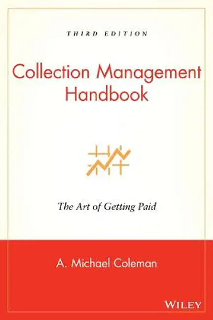 Collection Management Handbook: The Art of Getting Paid by A. Michael Coleman