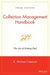 Collection Management Handbook: The Art of Getting Paid by A. Michael Coleman