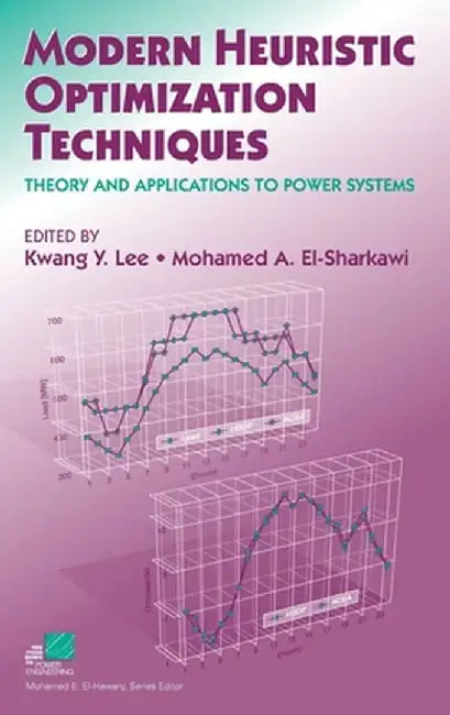 Modern Heuristic Optimization Techniques: Theory and Applications to Power Systems by Kwang Y. Lee