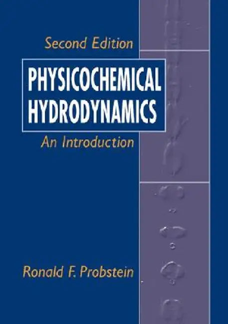 Physicochemical Hydrodynamics: An Introduction by Ronald F. Probstein