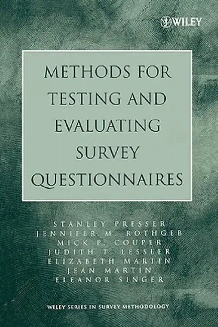 Methods for Testing and Evaluating Survey Questionnaires by Stanley Presser